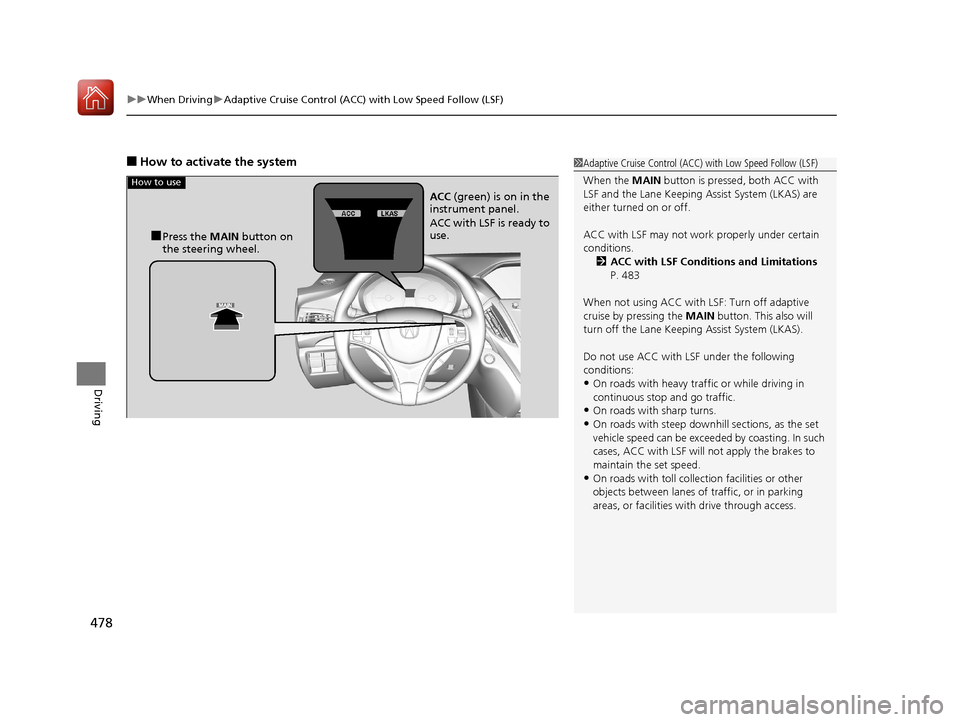 Acura MDX HYBRID 2018  Owners Manual uuWhen Driving uAdaptive Cruise Control (ACC) with Low Speed Follow (LSF)
478
Driving
■How to activate the system1Adaptive Cruise Control (ACC)  with Low Speed Follow (LSF)
When the  MAIN button is 
