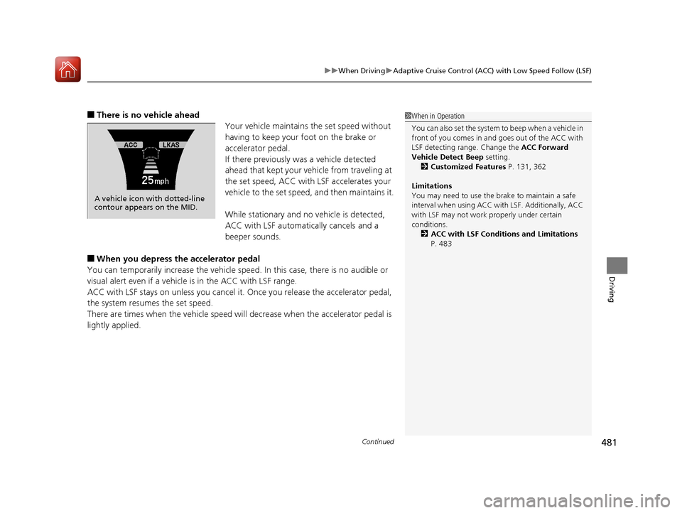 Acura MDX HYBRID 2018 Owners Manual Continued481
uuWhen Driving uAdaptive Cruise Control (ACC) with Low Speed Follow (LSF)
Driving
■There is no vehicle ahead
Your vehicle maintains the set speed without
having to keep your foot on th Acura MDX HYBRID 2018 Owners Manual Continued481
uuWhen Driving uAdaptive Cruise Control (ACC) with Low Speed Follow (LSF)
Driving
■There is no vehicle ahead
Your vehicle maintains the set speed without
having to keep your foot on th