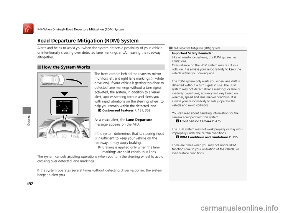 Acura MDX HYBRID 2018  Owners Manual 492
uuWhen Driving uRoad Departure Mitigation (RDM) System
Driving
Road Departure Mitigation (RDM) System
Alerts and helps to assist you when the sy stem detects a possibility of your vehicle 
uninten