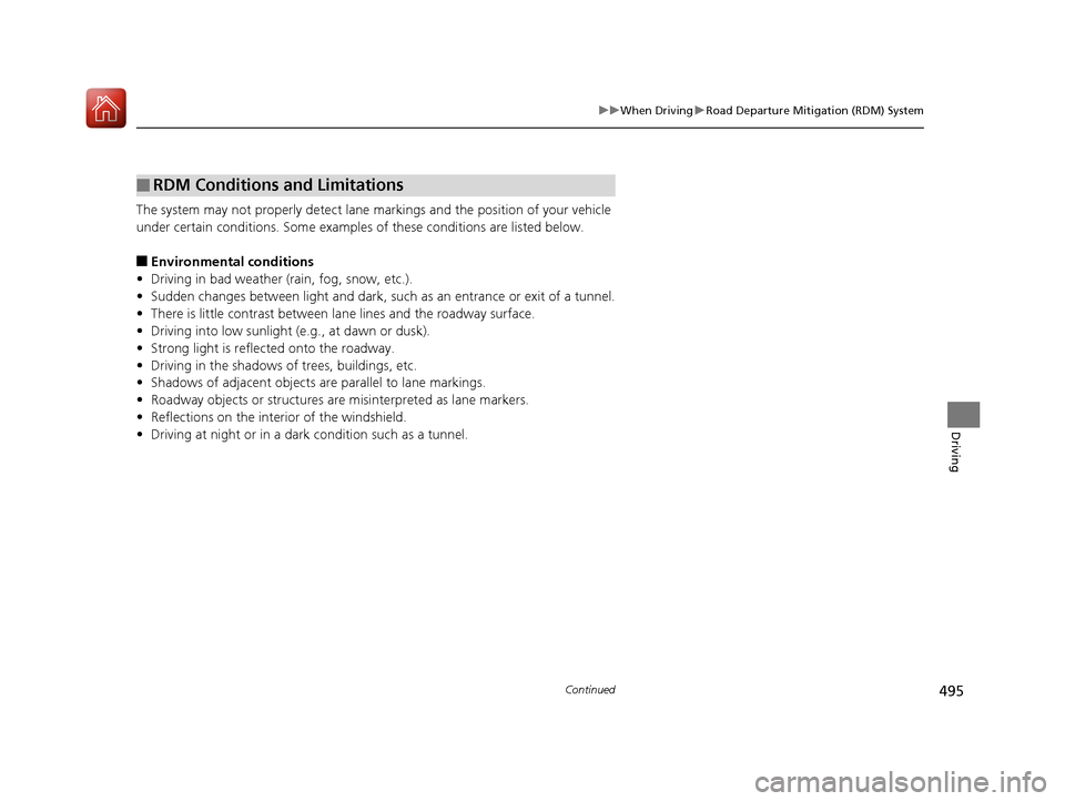 Acura MDX HYBRID 2018 Owners Manual 495
uuWhen Driving uRoad Departure Mitigation (RDM) System
Continued
Driving
The system may not properly detect lane ma rkings and the position of your vehicle
under certain conditions. Some examples Acura MDX HYBRID 2018 Owners Manual 495
uuWhen Driving uRoad Departure Mitigation (RDM) System
Continued
Driving
The system may not properly detect lane ma rkings and the position of your vehicle
under certain conditions. Some examples