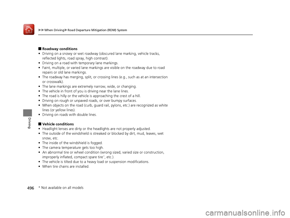Acura MDX HYBRID 2018 Owners Manual 496
uuWhen Driving uRoad Departure Mitigation (RDM) System
Driving
■Roadway conditions
• Driving on a snowy or wet roadway (obs cured lane marking, vehicle tracks,
reflected lights, road spray, Acura MDX HYBRID 2018 Owners Manual 496
uuWhen Driving uRoad Departure Mitigation (RDM) System
Driving
■Roadway conditions
• Driving on a snowy or wet roadway (obs cured lane marking, vehicle tracks,
reflected lights, road spray,