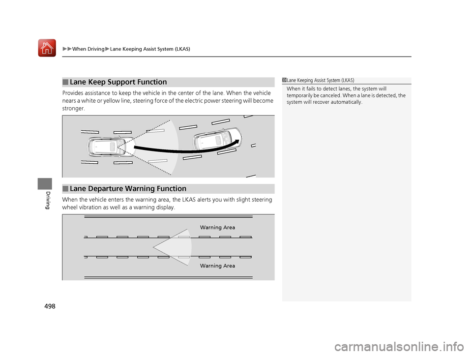 Acura MDX HYBRID 2018 Owners Manual uuWhen Driving uLane Keeping Assist System (LKAS)
498
Driving
Provides assistance to keep the vehicle in the center of the lane. When the vehicle
nears a white or yellow line, steering force of the Acura MDX HYBRID 2018 Owners Manual uuWhen Driving uLane Keeping Assist System (LKAS)
498
Driving
Provides assistance to keep the vehicle in the center of the lane. When the vehicle
nears a white or yellow line, steering force of the