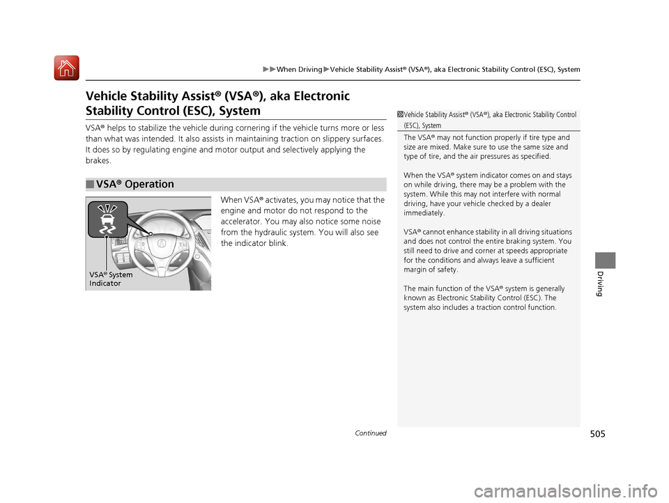Acura MDX HYBRID 2018 User Guide 505
uuWhen Driving uVehicle Stability Assist ® (VSA ®), aka Electronic Stability Control (ESC), System
Continued
Driving
Vehicle Stability Assist ® (VSA ®), aka Electronic
Stability Control (ESC) Acura MDX HYBRID 2018 User Guide 505
uuWhen Driving uVehicle Stability Assist ® (VSA ®), aka Electronic Stability Control (ESC), System
Continued
Driving
Vehicle Stability Assist ® (VSA ®), aka Electronic
Stability Control (ESC)