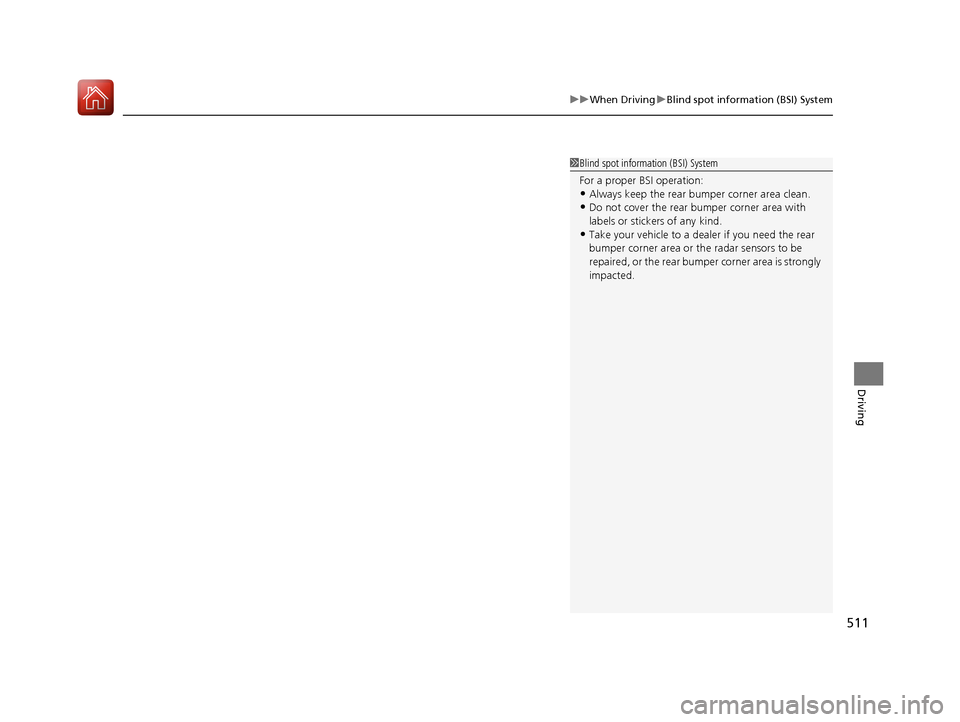 Acura MDX HYBRID 2018 Owners Manual 511
uuWhen Driving uBlind spot information (BSI) System
Driving
1Blind spot inform ation (BSI) System
For a proper BS I operation:
•Always keep the rear bumper corner area clean.
•Do not cover the Acura MDX HYBRID 2018 Owners Manual 511
uuWhen Driving uBlind spot information (BSI) System
Driving
1Blind spot inform ation (BSI) System
For a proper BS I operation:
•Always keep the rear bumper corner area clean.
•Do not cover the