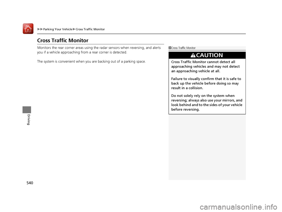 Acura MDX HYBRID 2018 Owners Manual 540
uuParking Your Vehicle uCross Traffic Monitor
Driving
Cross Traffic Monitor
Monitors the rear corner areas using the radar sensors when reversing, and alerts
you if a vehicle approaching fro m a Acura MDX HYBRID 2018 Owners Manual 540
uuParking Your Vehicle uCross Traffic Monitor
Driving
Cross Traffic Monitor
Monitors the rear corner areas using the radar sensors when reversing, and alerts
you if a vehicle approaching fro m a
