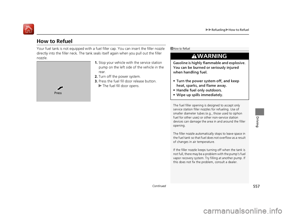 Acura MDX HYBRID 2018 Owners Manual 557
uuRefueling uHow to Refuel
Continued
Driving
How to Refuel
Your fuel tank is not equipped with a fuel filler cap. You can insert the filler nozzle
directly into the filler neck. The tank seals i Acura MDX HYBRID 2018 Owners Manual 557
uuRefueling uHow to Refuel
Continued
Driving
How to Refuel
Your fuel tank is not equipped with a fuel filler cap. You can insert the filler nozzle
directly into the filler neck. The tank seals i