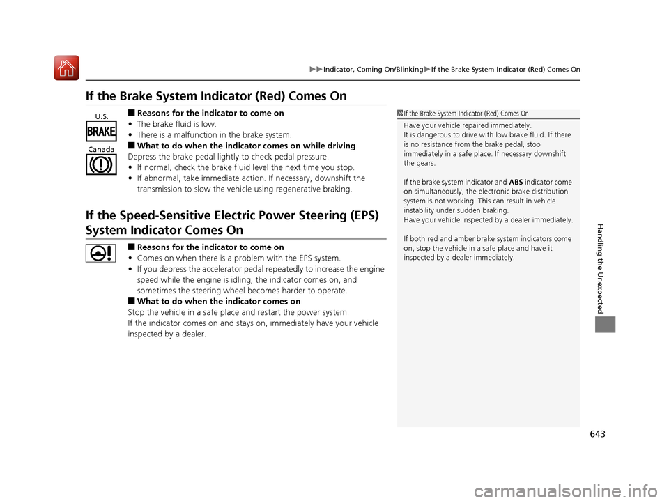Acura MDX HYBRID 2018 Owners Manual 643
uuIndicator, Comin g On/BlinkinguIf the Brake System Indicator (Red) Comes On
Handling the Unexpected
If the Brake System Indicator (Red) Comes On
■Reasons for the indicator to come on
• The b Acura MDX HYBRID 2018 Owners Manual 643
uuIndicator, Comin g On/BlinkinguIf the Brake System Indicator (Red) Comes On
Handling the Unexpected
If the Brake System Indicator (Red) Comes On
■Reasons for the indicator to come on
• The b