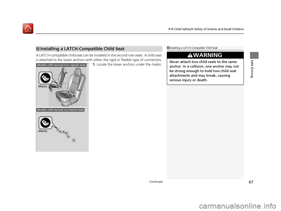 Acura MDX HYBRID 2018 Repair Manual Continued67
uuChild Safety uSafety of Infants and Small Children
Safe DrivingA LATCH-compatible child seat can be instal led in the second row seats. A child seat
is attached to the lower anc hors wi Acura MDX HYBRID 2018 Repair Manual Continued67
uuChild Safety uSafety of Infants and Small Children
Safe DrivingA LATCH-compatible child seat can be instal led in the second row seats. A child seat
is attached to the lower anc hors wi