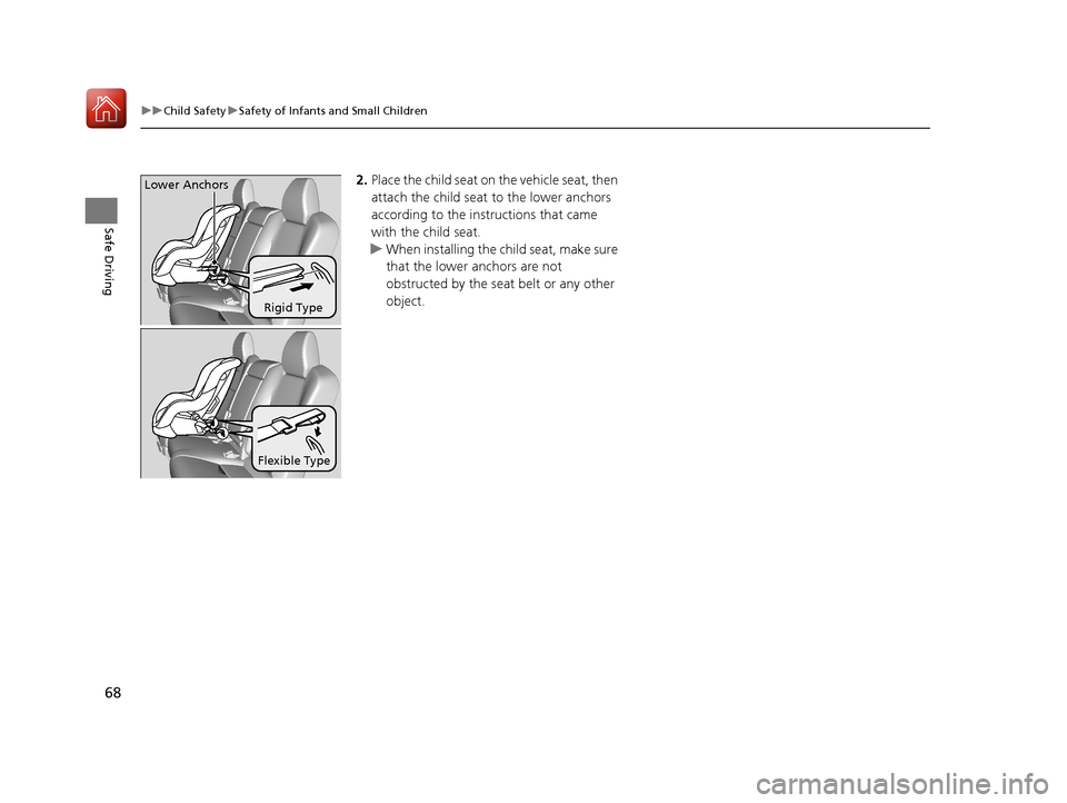 Acura MDX HYBRID 2018 Repair Manual 68
uuChild Safety uSafety of Infants and Small Children
Safe Driving
2. Place the child seat on the vehicle seat, then
attach the child seat to the lower anchors
according to the instructions that Acura MDX HYBRID 2018 Repair Manual 68
uuChild Safety uSafety of Infants and Small Children
Safe Driving
2. Place the child seat on the vehicle seat, then
attach the child seat to the lower anchors
according to the instructions that