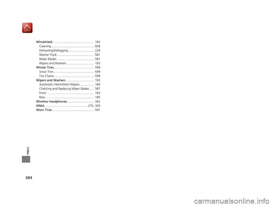 Acura MDX HYBRID 2018 Owners Manual 684
Index
Windshield................................................ 183
Cleaning .................................................. 608
Defrosting/Defogging .............................. 228
Washer Acura MDX HYBRID 2018 Owners Manual 684
Index
Windshield................................................ 183
Cleaning .................................................. 608
Defrosting/Defogging .............................. 228
Washer