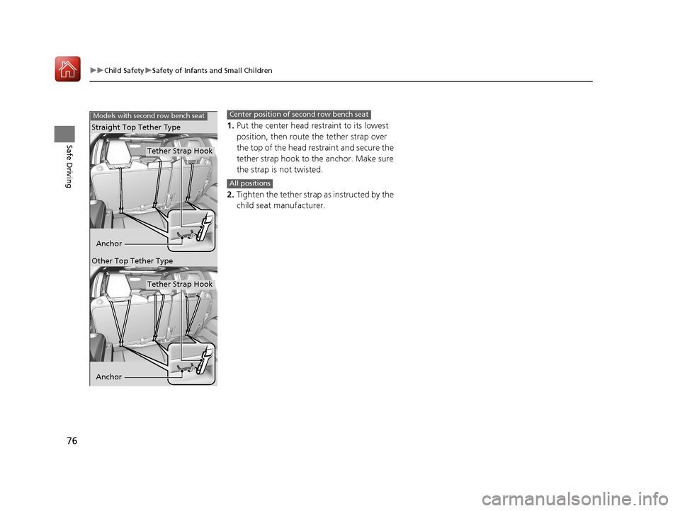 Acura MDX HYBRID 2018 Manual PDF 76
uuChild Safety uSafety of Infants and Small Children
Safe Driving
1. Put the center head re straint to its lowest
position, then route the tether strap over
the top of the head restraint and secu Acura MDX HYBRID 2018 Manual PDF 76
uuChild Safety uSafety of Infants and Small Children
Safe Driving
1. Put the center head re straint to its lowest
position, then route the tether strap over
the top of the head restraint and secu