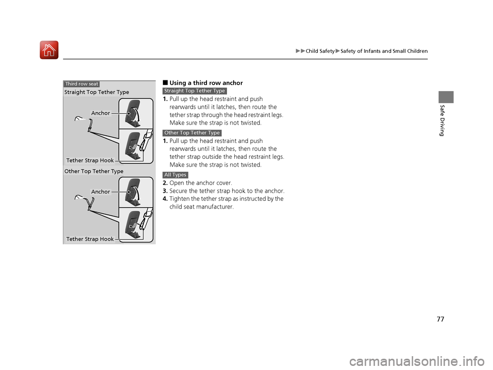 Acura MDX HYBRID 2018 Manual PDF 77
uuChild Safety uSafety of Infants and Small Children
Safe Driving
■Using a third row anchor
1. Pull up the head restraint and push
rearwards until it latches, then route the
tether strap throug Acura MDX HYBRID 2018 Manual PDF 77
uuChild Safety uSafety of Infants and Small Children
Safe Driving
■Using a third row anchor
1. Pull up the head restraint and push
rearwards until it latches, then route the
tether strap throug