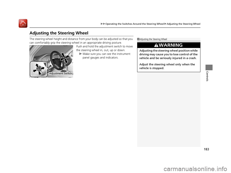 Acura MDX Hybrid 2017 Owners Manual 183
uuOperating the Switches Around the Steering Wheel uAdjusting the Steering Wheel
Controls
Adjusting the Steering Wheel
The steering wheel height and distance from your body can be adjusted so that Acura MDX Hybrid 2017 Owners Manual 183
uuOperating the Switches Around the Steering Wheel uAdjusting the Steering Wheel
Controls
Adjusting the Steering Wheel
The steering wheel height and distance from your body can be adjusted so that