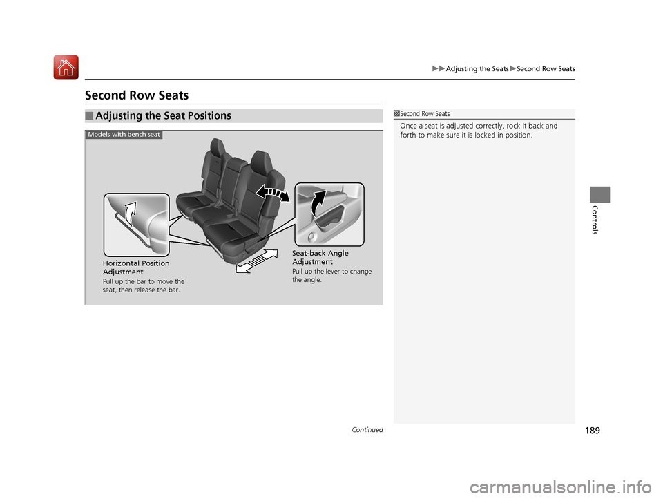 Acura MDX Hybrid 2017 Workshop Manual 189
uuAdjusting the Seats uSecond Row Seats
Continued
Controls
Second Row Seats
■Adjusting the Seat Positions1Second Row Seats
Once a seat is adjusted co rrectly, rock it back and 
forth to make sur