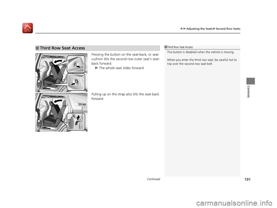 Acura MDX Hybrid 2017 Owners Manual Continued191
uuAdjusting the Seats uSecond Row Seats
Controls
Pressing the button on the seat-back, or seat
cushion tilts the second row outer seats seat-
back forward.
u The whole seat slides forw Acura MDX Hybrid 2017 Owners Manual Continued191
uuAdjusting the Seats uSecond Row Seats
Controls
Pressing the button on the seat-back, or seat
cushion tilts the second row outer seats seat-
back forward.
u The whole seat slides forw