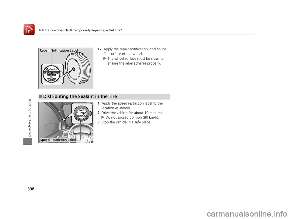 Acura MDX Hybrid 2017 Owners Manual 398
uuIf a Tire Goes Flat uTemporarily Repairing a Flat Tire*
Handling the Unexpected
12. Apply the repair notification label to the
flat surface of the wheel.
u The wheel surface must be clean to
e Acura MDX Hybrid 2017 Owners Manual 398
uuIf a Tire Goes Flat uTemporarily Repairing a Flat Tire*
Handling the Unexpected
12. Apply the repair notification label to the
flat surface of the wheel.
u The wheel surface must be clean to
e