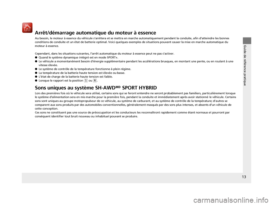 Acura MDX Hybrid 2017 Manuel du propriétaire (in French) 13
Guide de référence pratique
Arrêt/démarrage automatique du moteur à essence
Au besoin, le moteur à essence du véhicule s’arrêtera et se me ttra en marche automatiquement pendant la condui Acura MDX Hybrid 2017 Manuel du propriétaire (in French) 13
Guide de référence pratique
Arrêt/démarrage automatique du moteur à essence
Au besoin, le moteur à essence du véhicule s’arrêtera et se me ttra en marche automatiquement pendant la condui