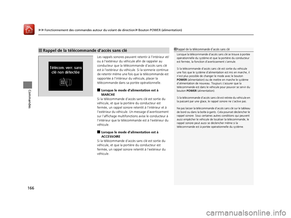 Acura MDX Hybrid 2017 Manuel du propriétaire (in French) uuFonctionnement des commandes autour du volant de direction uBouton POWER (alimentation)
166
Commandes
Les rappels sonores peuvent retentir à l’intérieur et/
ou à l’extérieur du véhicu le a Acura MDX Hybrid 2017 Manuel du propriétaire (in French) uuFonctionnement des commandes autour du volant de direction uBouton POWER (alimentation)
166
Commandes
Les rappels sonores peuvent retentir à l’intérieur et/
ou à l’extérieur du véhicu le a