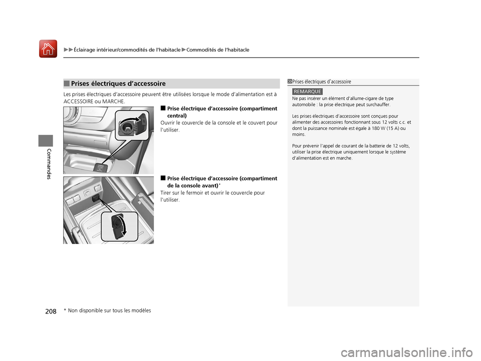 Acura MDX Hybrid 2017  Manuel du propriétaire (in French) uuÉclairage intérieur/commodités de l’habitacle uCommodités de l’habitacle
208
Commandes
Les prises électriques d’accessoir e peuvent être utilisées lorsque le mode d’alimentation est 