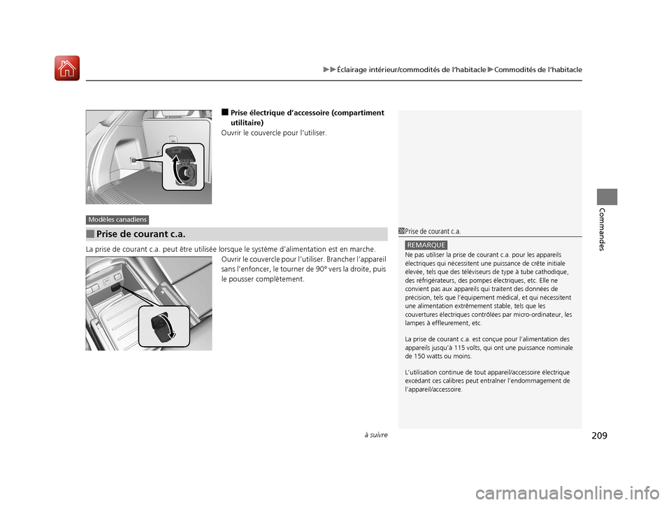 Acura MDX Hybrid 2017  Manuel du propriétaire (in French) à suivre209
uuÉclairage intérieur/commodités de l’habitacle uCommodités de l’habitacle
Commandes
■Prise électrique d’accessoire (compartiment 
utilitaire)
Ouvrir le couvercle pour l’ut