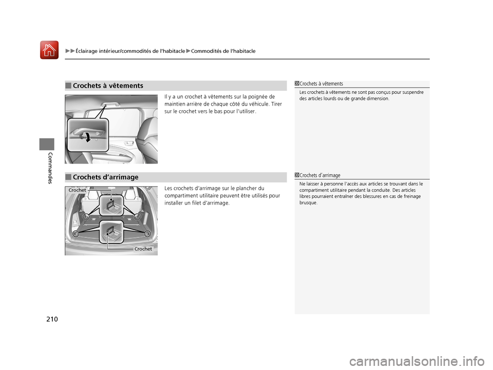 Acura MDX Hybrid 2017  Manuel du propriétaire (in French) uuÉclairage intérieur/commodités de l’habitacle uCommodités de l’habitacle
210
Commandes
Il y a un crochet à vêteme nts sur la poignée de 
maintien arrière de chaque côté du véhicule. T