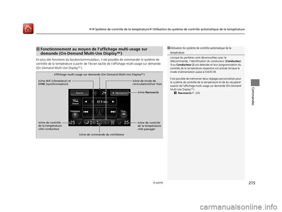 Acura MDX Hybrid 2017  Manuel du propriétaire (in French) à suivre215
uuSystème de contrôle de la température uUtilisation du système de contrôle  automatique de la température
Commandes
En plus des fonctions du bouton/commutateur,  il est possible de