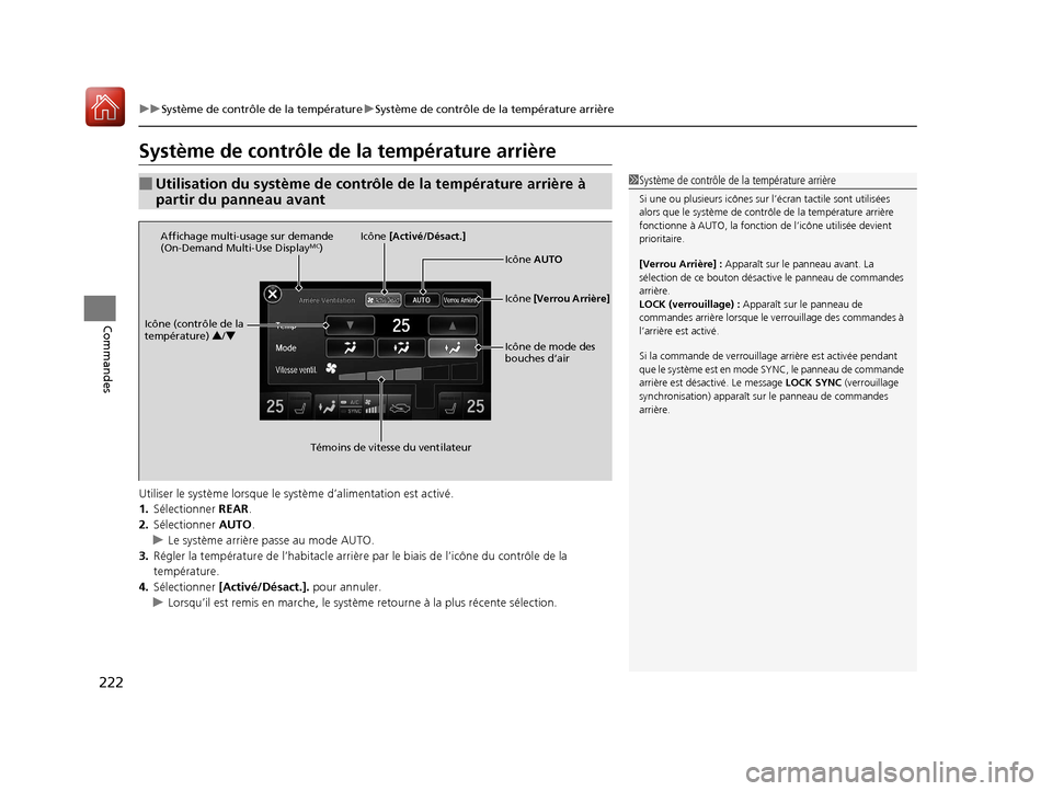 Acura MDX Hybrid 2017  Manuel du propriétaire (in French) 222
uuSystème de contrôle de la température uSystème de contrôle de la température arrière
Commandes
Système de contrôle de  la température arrière
Utiliser le système lorsque le système 