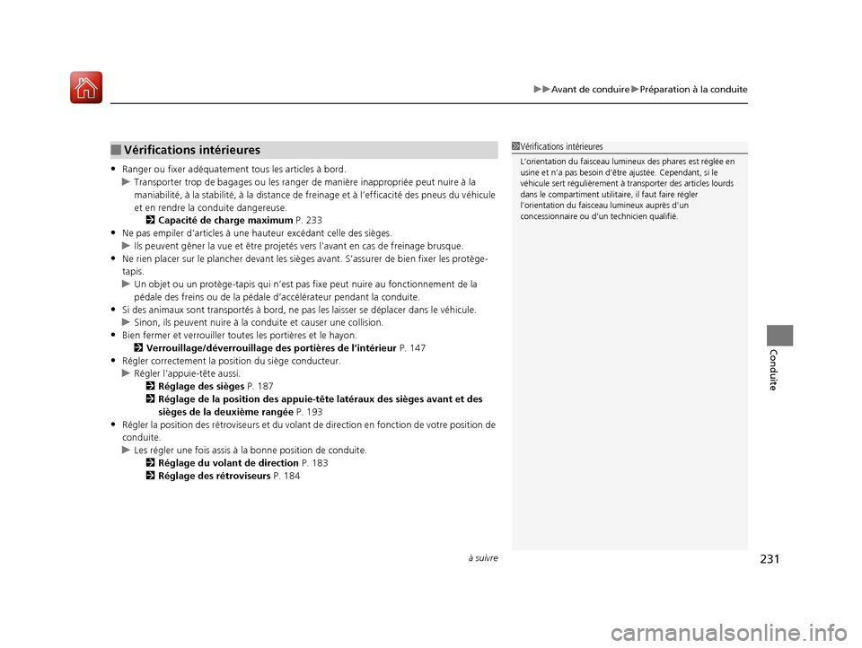 Acura MDX Hybrid 2017 Manuel du propriétaire (in French) à suivre231
uuAvant de conduire uPréparation à la conduite
Conduite
•Ranger ou fixer adéqua tement tous les articles à bord.
u Transporter trop de ba gages ou les ranger de manière inappropri Acura MDX Hybrid 2017 Manuel du propriétaire (in French) à suivre231
uuAvant de conduire uPréparation à la conduite
Conduite
•Ranger ou fixer adéqua tement tous les articles à bord.
u Transporter trop de ba gages ou les ranger de manière inappropri