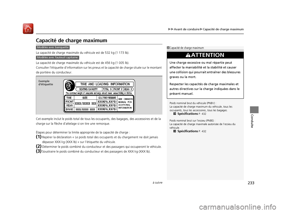 Acura MDX Hybrid 2017 Manuel du propriétaire (in French) 233
uuAvant de conduire uCapacité de charge maximum
à suivre
Conduite
Capacité de charge maximum
La capacité de charge maximale du véhicule est de 532 kg (1 173 lb).
La capacité de charge maxi Acura MDX Hybrid 2017 Manuel du propriétaire (in French) 233
uuAvant de conduire uCapacité de charge maximum
à suivre
Conduite
Capacité de charge maximum
La capacité de charge maximale du véhicule est de 532 kg (1 173 lb).
La capacité de charge maxi