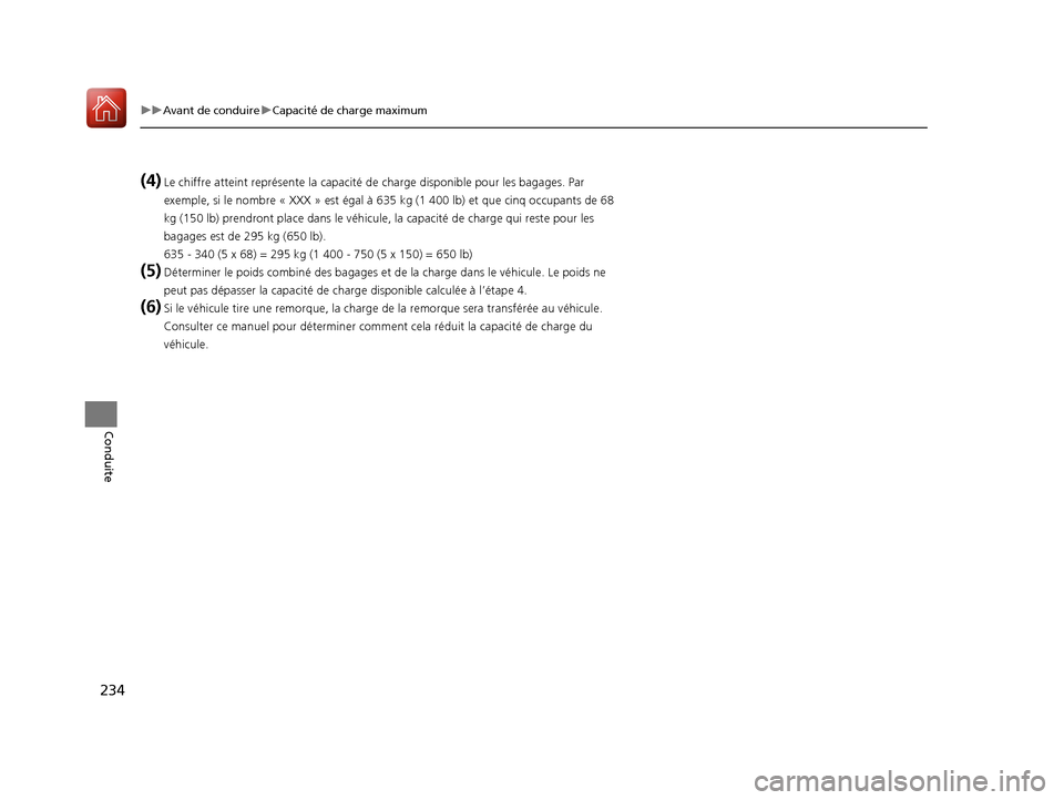 Acura MDX Hybrid 2017 Manuel du propriétaire (in French) 234
uuAvant de conduire uCapacité de charge maximum
Conduite
(4)Le chiffre atteint représente la capacité de charge disponible pour les bagages. Par
exemple, si le nombre « XXX » est égal à Acura MDX Hybrid 2017 Manuel du propriétaire (in French) 234
uuAvant de conduire uCapacité de charge maximum
Conduite
(4)Le chiffre atteint représente la capacité de charge disponible pour les bagages. Par
exemple, si le nombre « XXX » est égal Ã