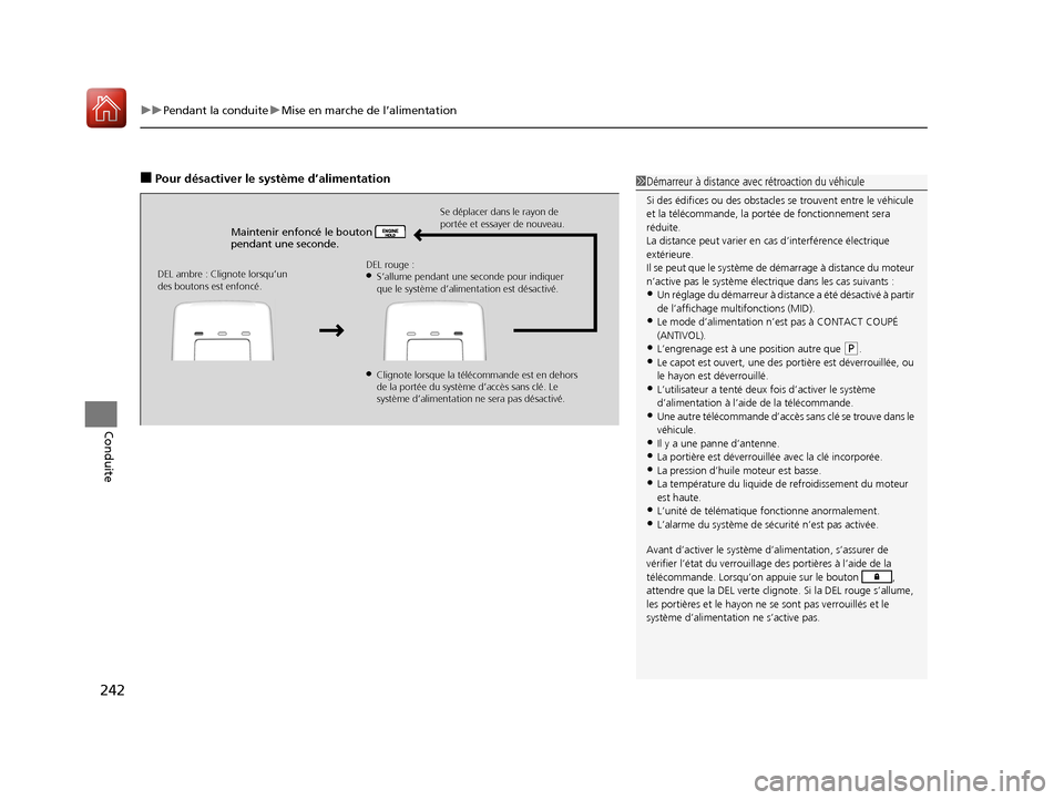 Acura MDX Hybrid 2017  Manuel du propriétaire (in French) uuPendant la conduite uMise en marche de l’alimentation
242
Conduite
■Pour désactiver le système d’alimentation
Maintenir enfoncé le bouton   
pendant une seconde.
Se déplacer dans le rayon 