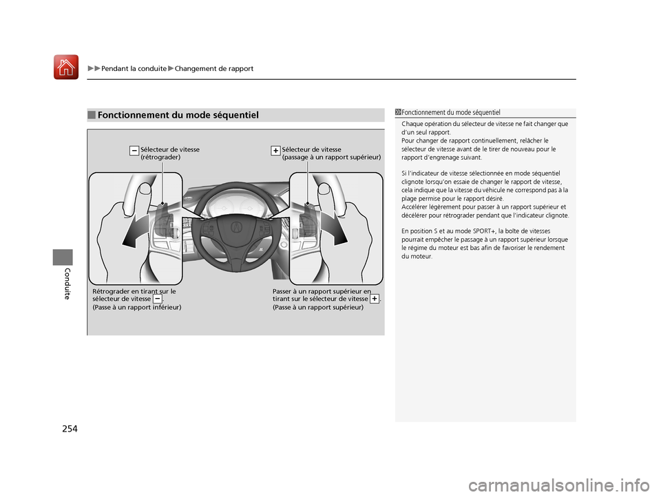 Acura MDX Hybrid 2017  Manuel du propriétaire (in French) uuPendant la conduite uChangement de rapport
254
Conduite
■Fonctionnement du mode séquentiel1Fonctionnement du mode séquentiel
Chaque opération du sélecteur de  vitesse ne fait changer que 
d’