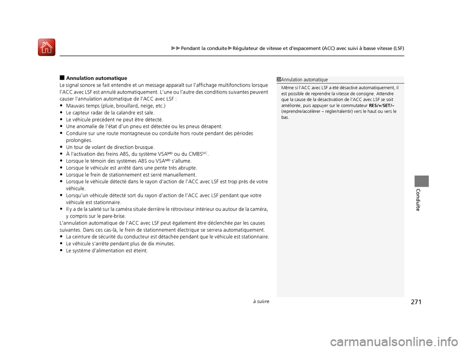 Acura MDX Hybrid 2017 Manuel du propriétaire (in French) à suivre271
uuPendant la conduite uRégulateur de vitesse et d’espacement (ACC) avec suivi à basse vitesse (LSF)
Conduite
â– Annulation automatique
Le signal sonore se fait entendre et un message Acura MDX Hybrid 2017 Manuel du propriétaire (in French) à suivre271
uuPendant la conduite uRégulateur de vitesse et d’espacement (ACC) avec suivi à basse vitesse (LSF)
Conduite
â– Annulation automatique
Le signal sonore se fait entendre et un message