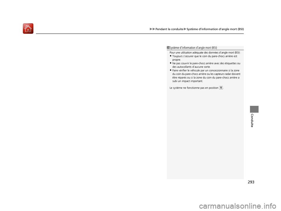 Acura MDX Hybrid 2017 Manuel du propriétaire (in French) 293
uuPendant la conduite uSystème d’information d’angle mort (BSI)
Conduite
1Système d’information d’angle mort (BSI)
Pour une utilisation adéquate de s données d’angle mort (BSI) :•T Acura MDX Hybrid 2017 Manuel du propriétaire (in French) 293
uuPendant la conduite uSystème d’information d’angle mort (BSI)
Conduite
1Système d’information d’angle mort (BSI)
Pour une utilisation adéquate de s données d’angle mort (BSI) :•T