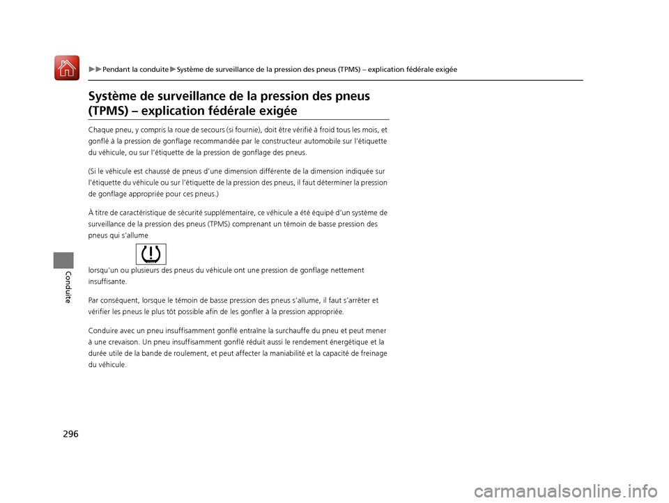 Acura MDX Hybrid 2017  Manuel du propriétaire (in French) 296
uuPendant la conduite uSystème de surveillance de la pression des pneus (TPMS) – explication fédérale exigée
Conduite
Système de surveillance de la pression des pneus 
(TPMS) – explicatio