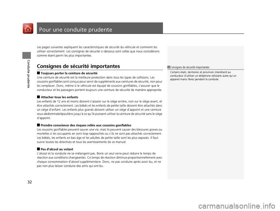 Acura MDX Hybrid 2017 Manuel du propriétaire (in French) 32
Conduite prudente
Pour une conduite prudente
Les pages suivantes expliquent les caractéristiques de sécurité du véhicule et comment les
utiliser correctement. Les consi gnes de sécurité ci-d Acura MDX Hybrid 2017 Manuel du propriétaire (in French) 32
Conduite prudente
Pour une conduite prudente
Les pages suivantes expliquent les caractéristiques de sécurité du véhicule et comment les
utiliser correctement. Les consi gnes de sécurité ci-d