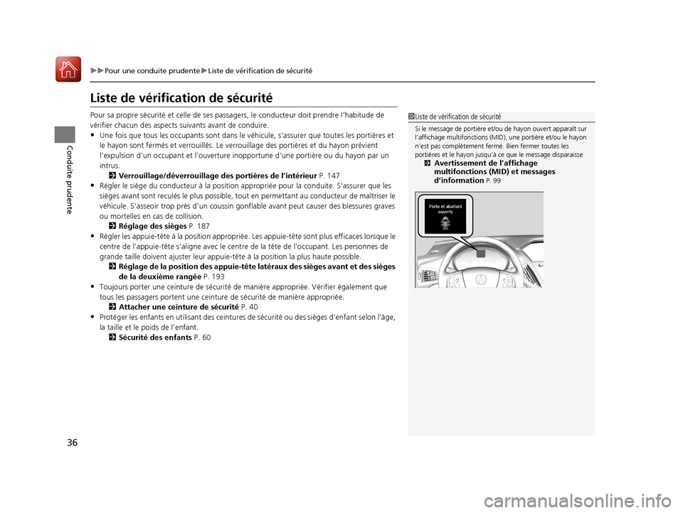 Acura MDX Hybrid 2017  Manuel du propriétaire (in French) 36
uuPour une conduite prudente uListe de vérification de sécurité
Conduite prudente
Liste de vérifica tion de sécurité
Pour sa propre sécurité et celle de ses passagers, le conducte ur doit p