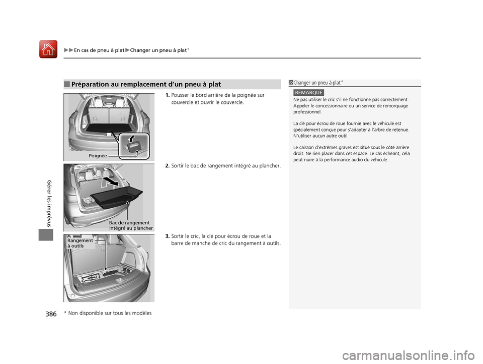 Acura MDX Hybrid 2017  Manuel du propriétaire (in French) uuEn cas de pneu à plat uChanger un pneu à plat*
386
Gérer les imprévus
1. Pousser le bord arrière de la poignée sur 
couvercle et ouvrir le couvercle.
2. Sortir le bac de rangeme nt intégré a