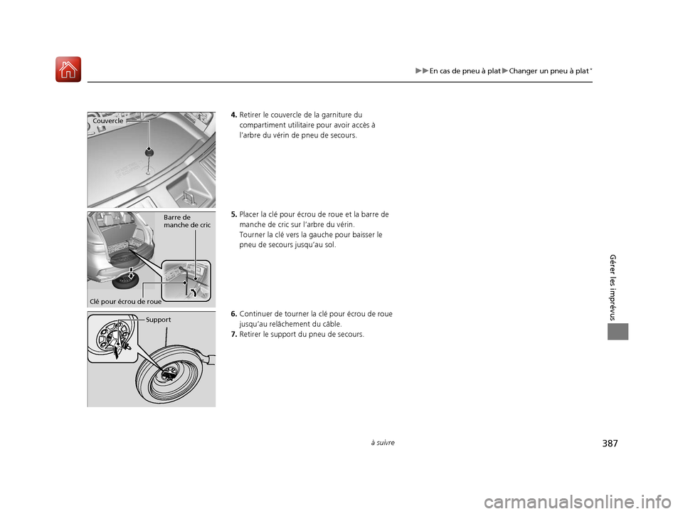 Acura MDX Hybrid 2017  Manuel du propriétaire (in French) 387
uuEn cas de pneu à plat uChanger un pneu à plat*
à suivre
Gérer les imprévus
4. Retirer le couvercle  de la garniture du 
compartiment utilitai re pour avoir accès à 
l’arbre du vérin de