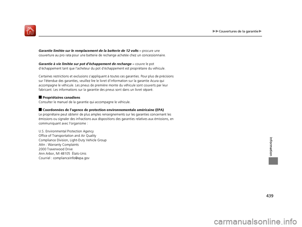 Acura MDX Hybrid 2017 Manuel du propriétaire (in French) 439
uuCouvertures de la garantie u
Information
Garantie limitée sur le remplacement de la batterie de 12 volts – procure une
couverture au pro rata pour une batterie de rechange achetée chez un Acura MDX Hybrid 2017 Manuel du propriétaire (in French) 439
uuCouvertures de la garantie u
Information
Garantie limitée sur le remplacement de la batterie de 12 volts – procure une
couverture au pro rata pour une batterie de rechange achetée chez un