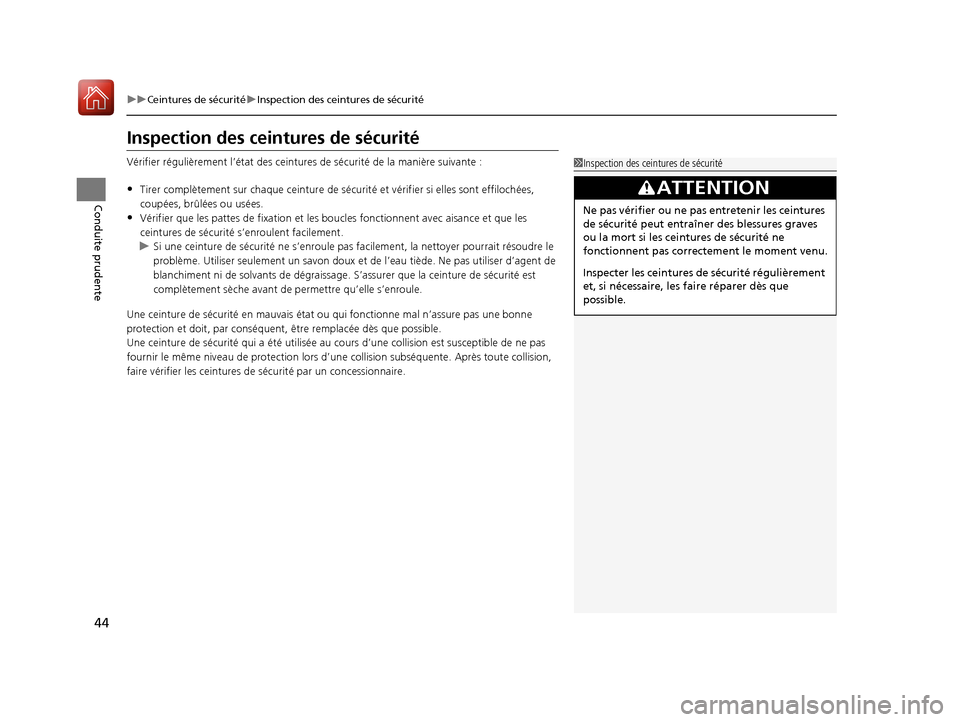 Acura MDX Hybrid 2017  Manuel du propriétaire (in French) 44
uuCeintures de sécurité uInspection des ceintures de sécurité
Conduite prudente
Inspection des ceintures de sécurité
Vérifier régulièrement l’état des ceintures de sécurité de la mani