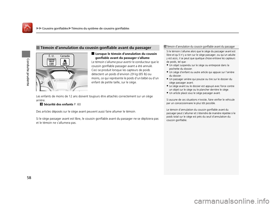 Acura MDX Hybrid 2017  Manuel du propriétaire (in French) uuCoussins gonflables uTémoins du système de coussins gonflables
58
Conduite prudente■Lorsque le témoin d’annulation du coussin 
gonflable avant du passager s’allume
Le témoin s’allume pou