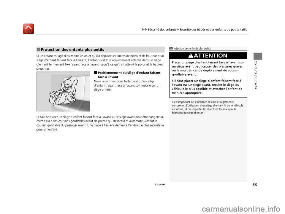 Acura MDX Hybrid 2017  Manuel du propriétaire (in French) à suivre63
uuSécurité des enfants uSécurité des bébés et des enfants de petite taille
Conduite prudenteSi un enfant est âgé d’au moins un an et qu’il a  dépassé les limites de poids et 