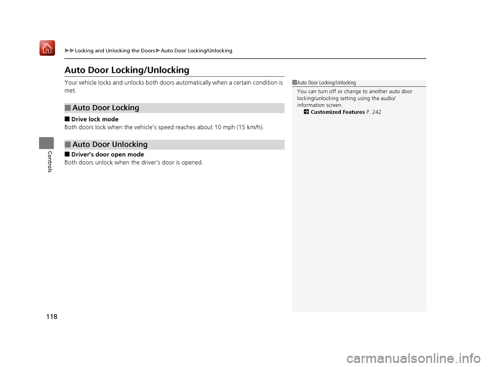 Acura NSX 2019 Owners Manual 118
uuLocking and Unlocking the Doors uAuto Door Locking/Unlocking
Controls
Auto Door Locking/Unlocking
Your vehicle locks and unlocks both doors automatically when a certain condition is
met.
■Dri Acura NSX 2019 Owners Manual 118
uuLocking and Unlocking the Doors uAuto Door Locking/Unlocking
Controls
Auto Door Locking/Unlocking
Your vehicle locks and unlocks both doors automatically when a certain condition is
met.
■Dri