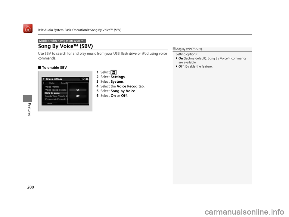 Acura NSX 2019 User Guide 200
uuAudio System Basic Operation uSong By VoiceTM (SBV)
Features
Song By VoiceTM (SBV)
Use SBV to search for and play music from your USB flash drive or iPod using voice
commands.
■To enable SBV
Acura NSX 2019 User Guide 200
uuAudio System Basic Operation uSong By VoiceTM (SBV)
Features
Song By VoiceTM (SBV)
Use SBV to search for and play music from your USB flash drive or iPod using voice
commands.
■To enable SBV