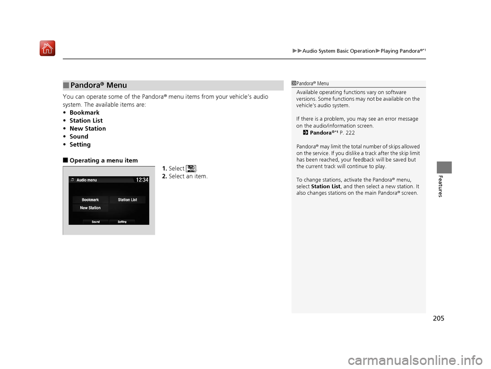 Acura NSX 2019 Owners Manual 205
uuAudio System Basic Operation uPlaying Pandora ®*1
Features
You can operate some of the Pandora ® menu items from your vehicle’s audio
system. The available items are:
• Bookmark
• Stati Acura NSX 2019 Owners Manual 205
uuAudio System Basic Operation uPlaying Pandora ®*1
Features
You can operate some of the Pandora ® menu items from your vehicle’s audio
system. The available items are:
• Bookmark
• Stati