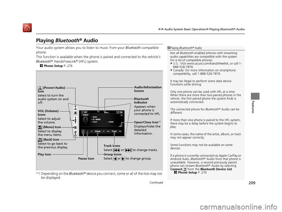 Acura NSX 2019 Owners Guide 209
uuAudio System Basic Operation uPlaying Bluetooth ® Audio
Continued
Features
Playing Bluetooth ® Audio
Your audio system allows you to listen to music from your Bluetooth-compatible
phone.
Th Acura NSX 2019 Owners Guide 209
uuAudio System Basic Operation uPlaying Bluetooth ® Audio
Continued
Features
Playing Bluetooth ® Audio
Your audio system allows you to listen to music from your Bluetooth-compatible
phone.
Th