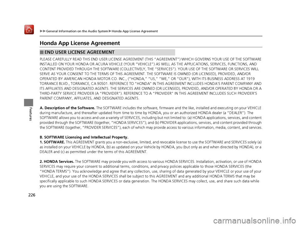 Acura NSX 2019 Owners Manual 226
uuGeneral Information on the Audio System uHonda App License Agreement
Features
Honda App License Agreement
PLEASE CAREFULLY READ THIS END USER LICENSE AGREEMENT (T HIS “AGREEMENT”) WHICH GOVE Acura NSX 2019 Owners Manual 226
uuGeneral Information on the Audio System uHonda App License Agreement
Features
Honda App License Agreement
PLEASE CAREFULLY READ THIS END USER LICENSE AGREEMENT (T HIS “AGREEMENT”) WHICH GOVE