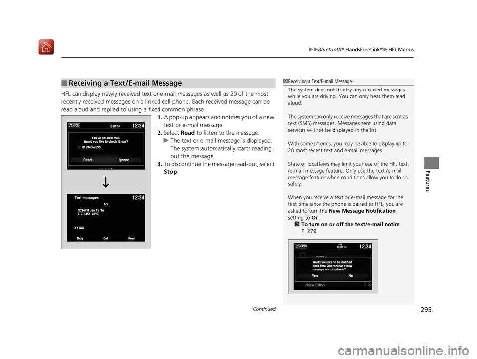 Acura NSX 2019 Service Manual Continued295
uuBluetooth ® HandsFreeLink ®u HFL Menus
Features
HFL can display newly received text or e-mail messages as well as 20 of the most
recently received messages on a linked cell phone. Ea Acura NSX 2019 Service Manual Continued295
uuBluetooth ® HandsFreeLink ®u HFL Menus
Features
HFL can display newly received text or e-mail messages as well as 20 of the most
recently received messages on a linked cell phone. Ea