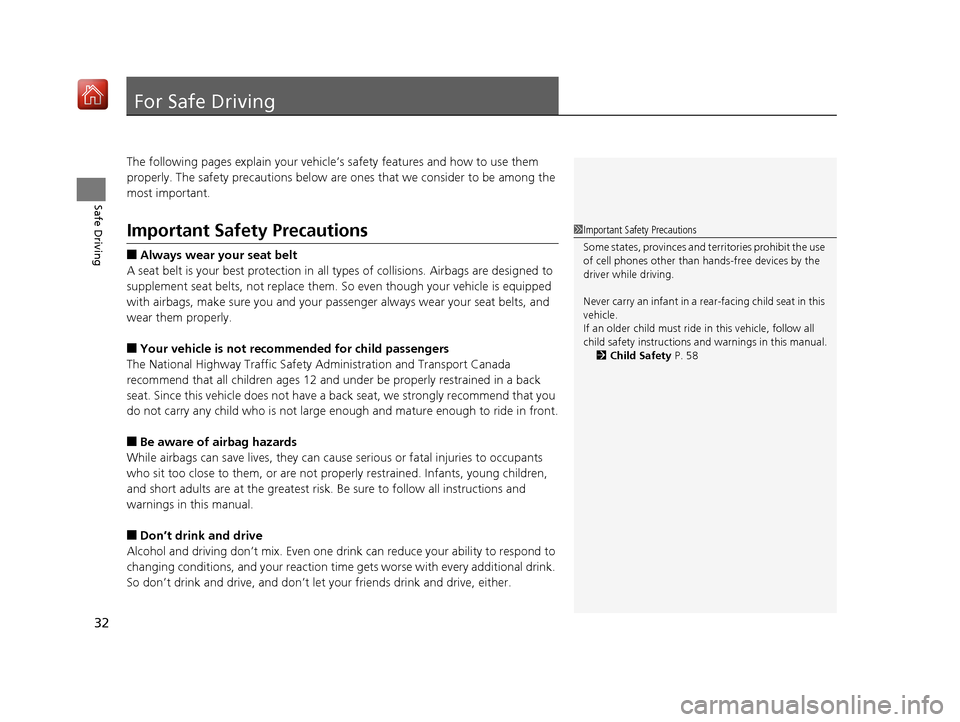 Acura NSX 2019  Owners Manual 32
Safe Driving
For Safe Driving
The following pages explain your vehicle’s safety features and how to use them 
properly. The safety precautions below are ones that we consider to be among the 
mos